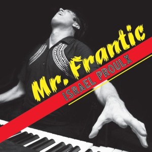 Isreal Proulx - Mr Frantic